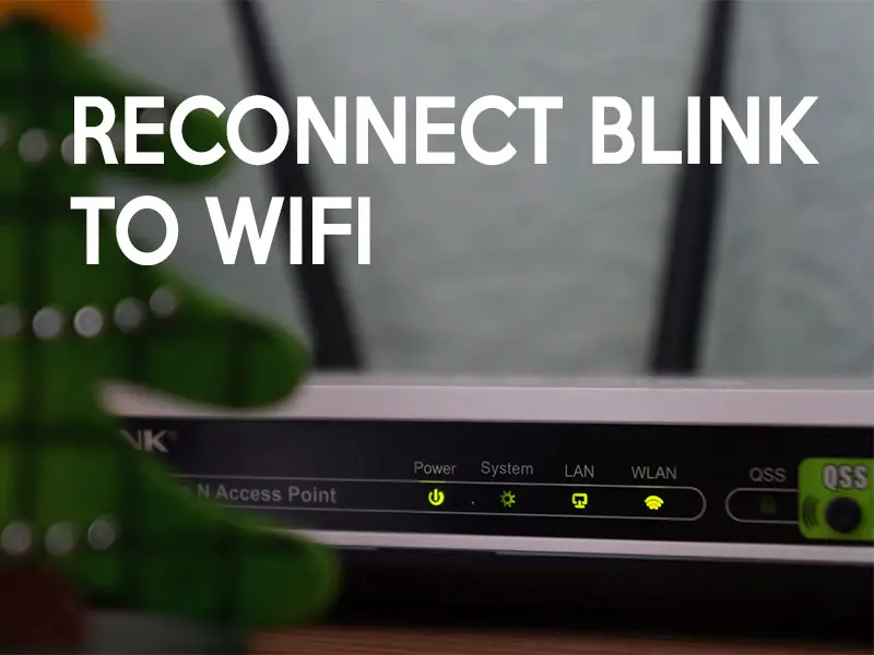 How do I Reconnect my Blink to Wi-Fi