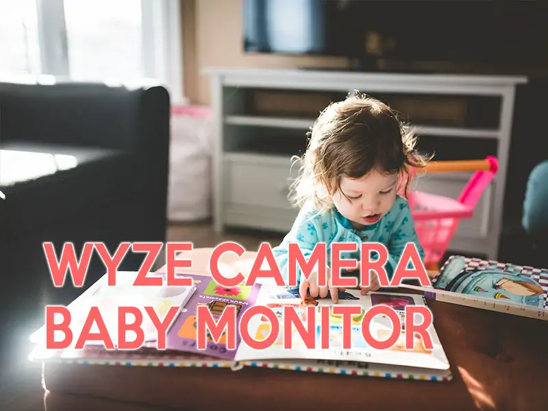 How to Use the Wyze Camera as a Baby Monitor