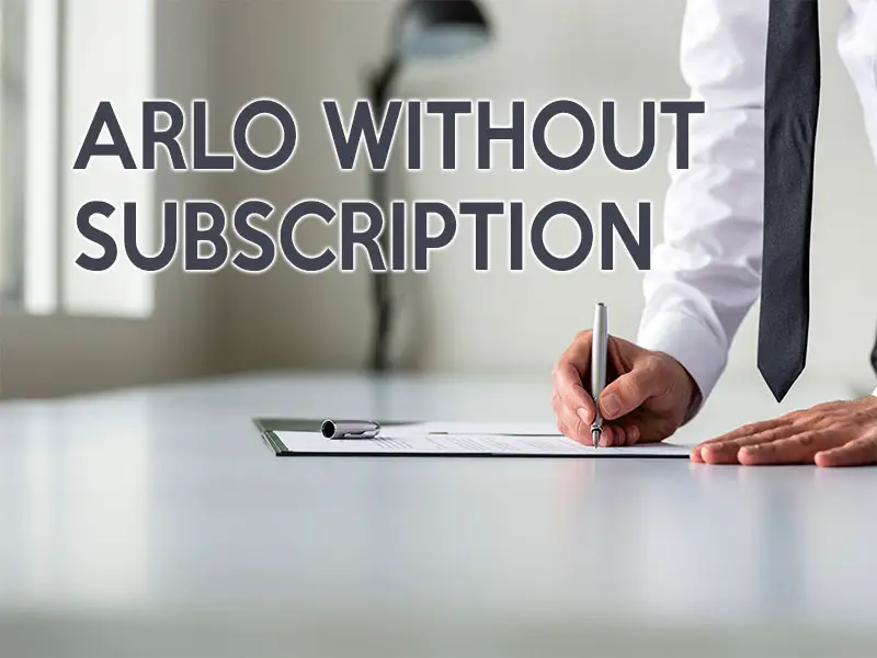 Arlo Without Subscription