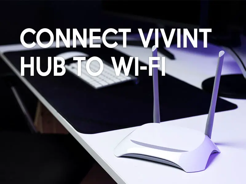 How to Connect Vivint Smart Hub to Wi-Fi