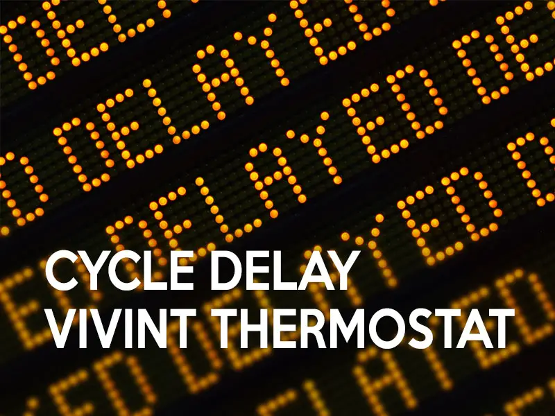 What does Cycle Delay mean on Vivint Thermostat