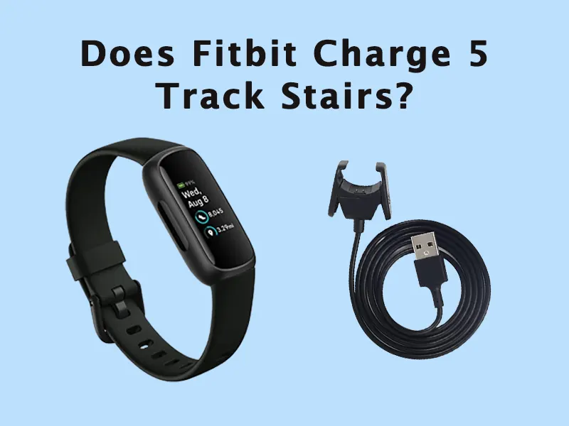 Does Fitbit Charge 5 Track Stairs